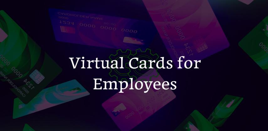 Virtual Cards for Employees: Instant Spend Control